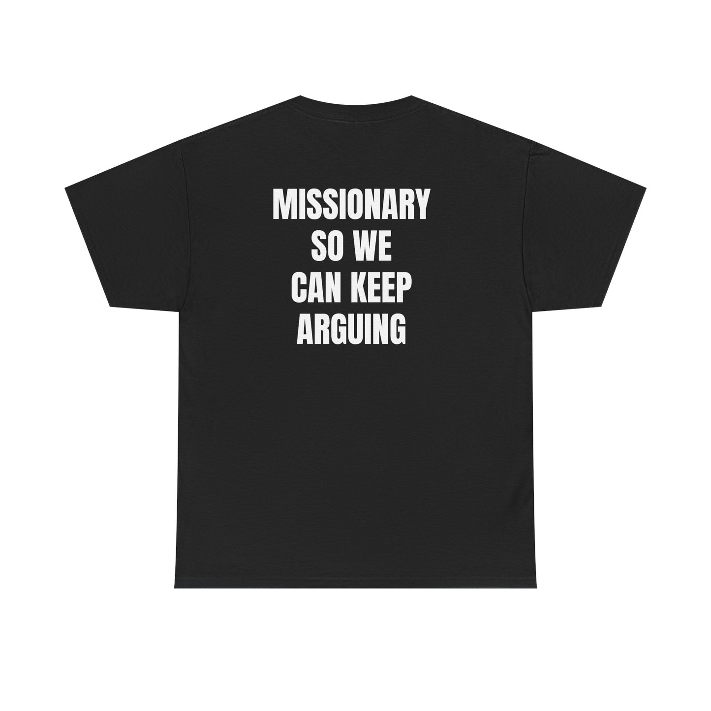 Missionary So We Can Keep Arguing (Heavy Cotton T)