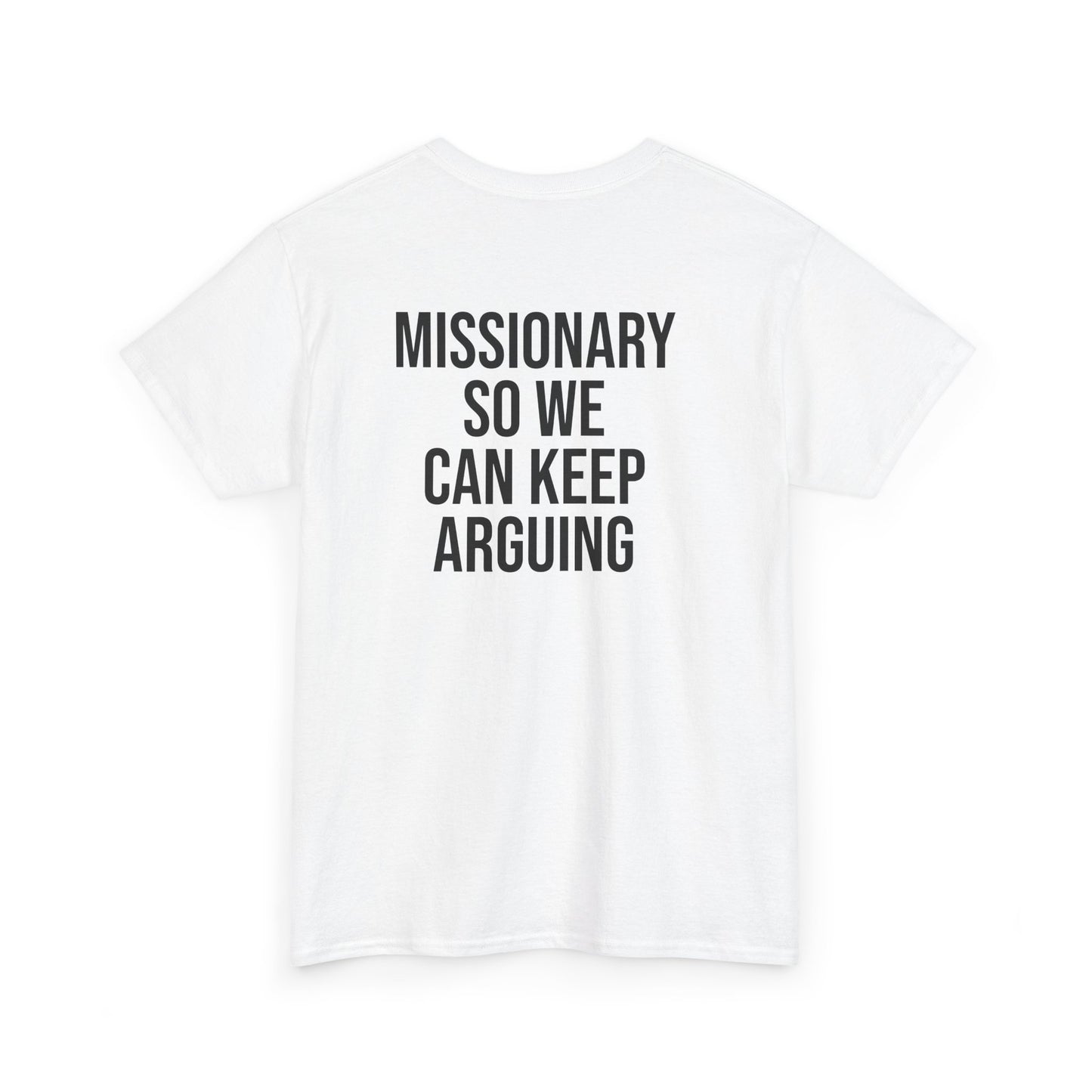 Missionary So We Can Keep Arguing (Heavy Cotton T)