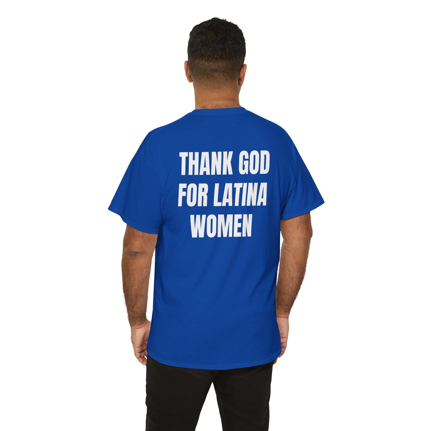 Thank God For Latina Women (Heavy Cotton T)