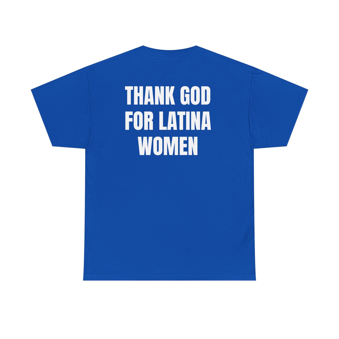 Thank God For Latina Women (Heavy Cotton T)